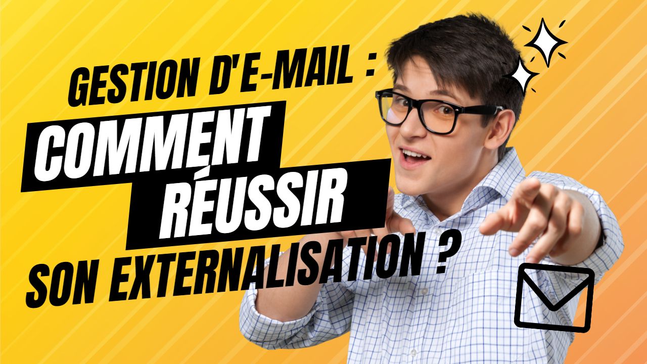Gestion d’e-mail : comment réussir son externalisation ?