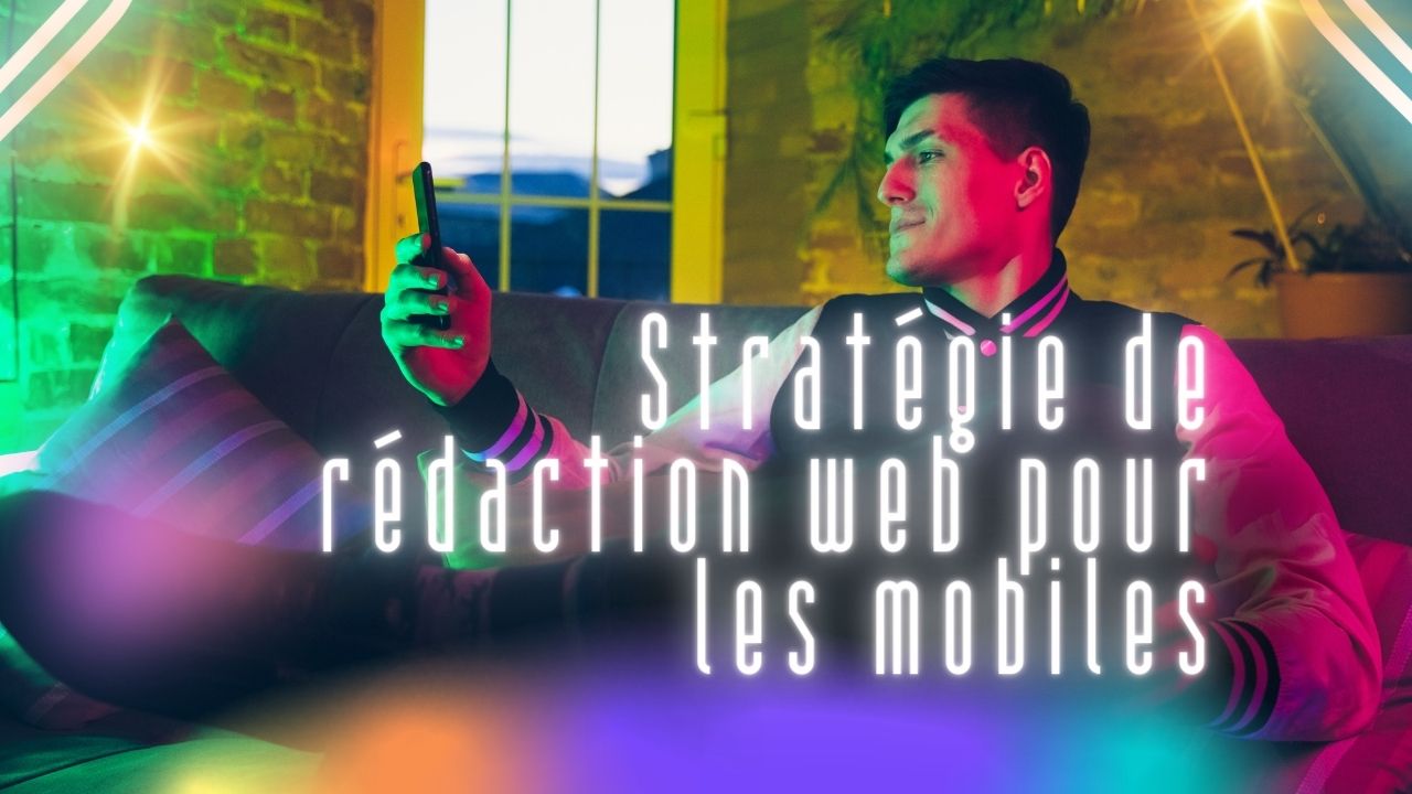 Stratégie de rédaction web pour les mobiles