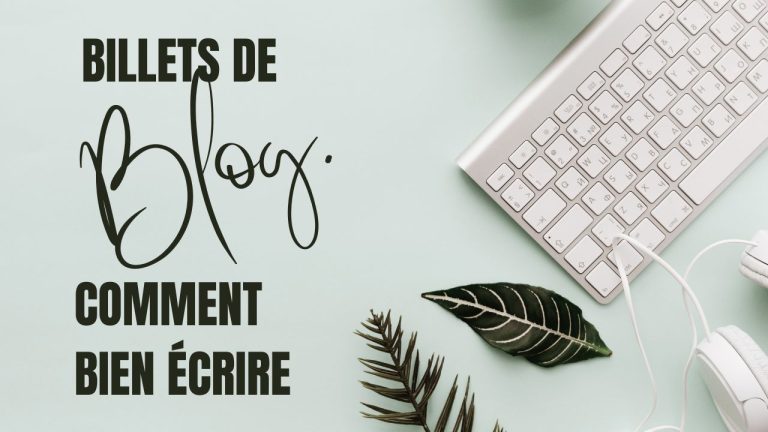 Comment bien écrire des billets de blog ?
