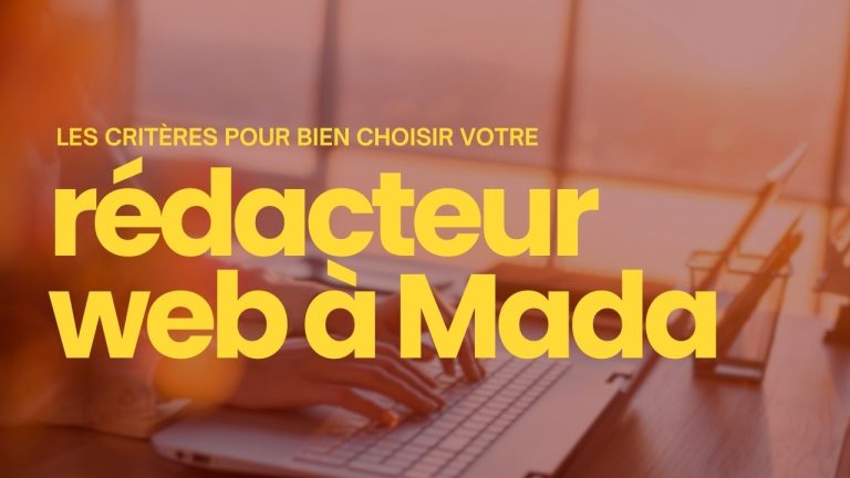 Critères de choix d’un rédacteur web à Madagascar