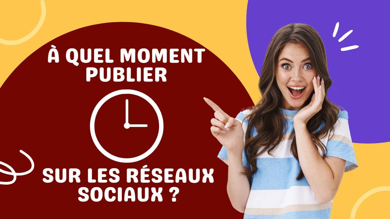 A quel moment publier sur les réseaux sociaux