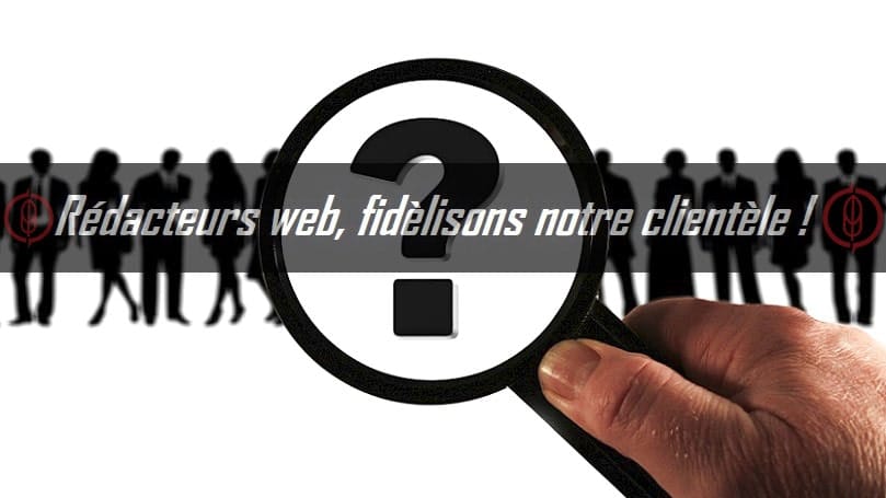 6 techniques de fidélisation client en rédaction web