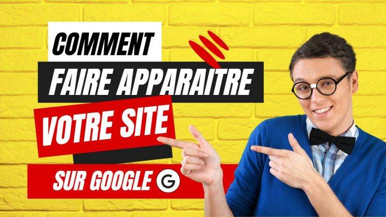 Les techniques infaillibles pour faire apparaitre votre site sur Google