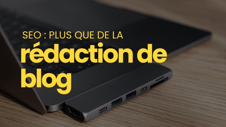 SEO : c’est bien plus que la rédaction de contenu et d’articles de blog