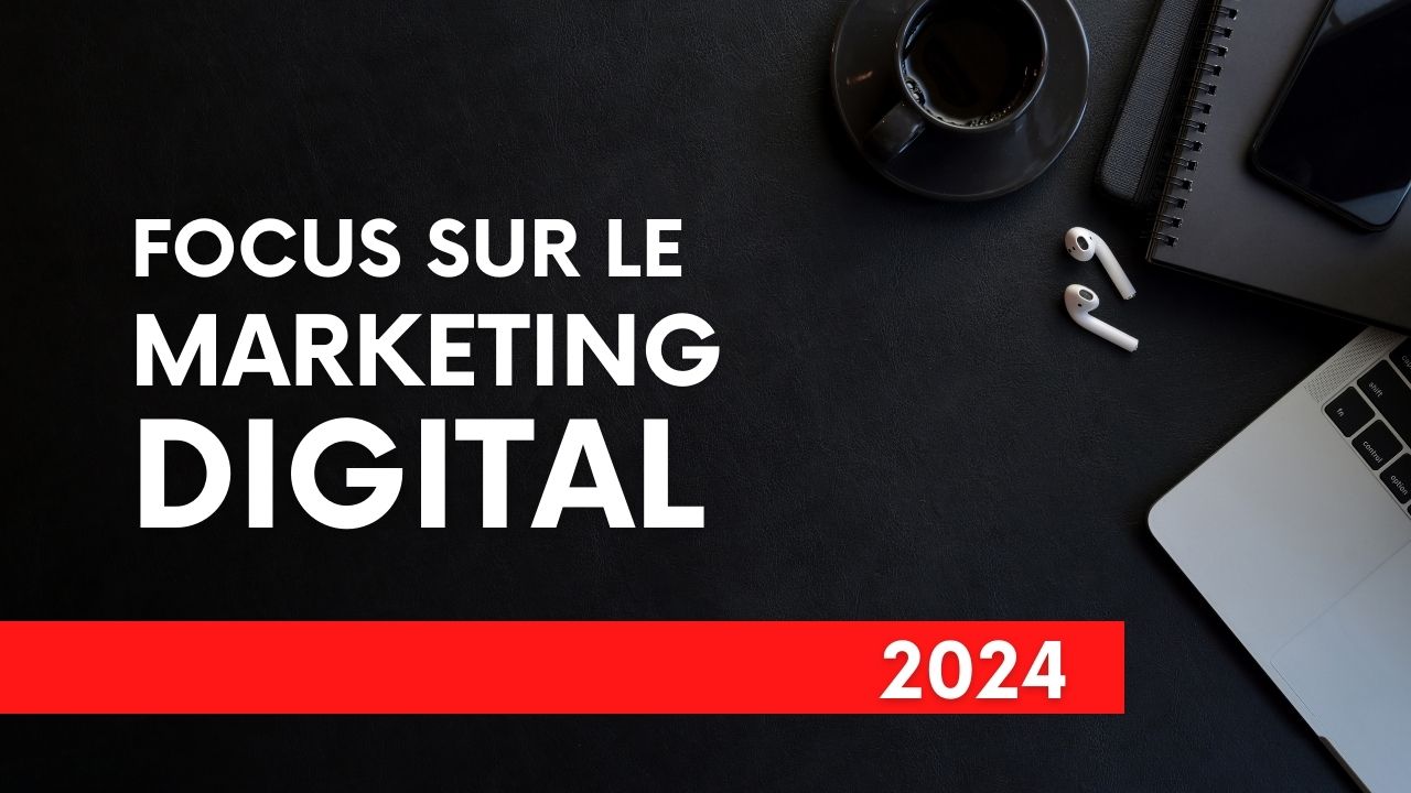 Marketing digital en 2024 : Suivez le guide