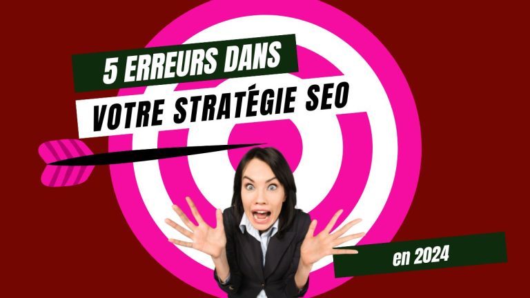 Les 5 erreurs à éviter dans votre stratégie SEO (et comment les corriger)