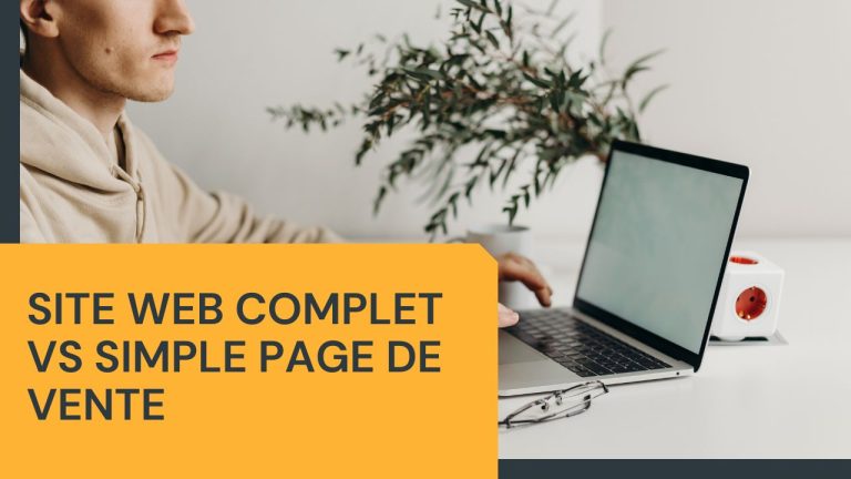 Pourquoi un site web complet surpasse une simple page de vente