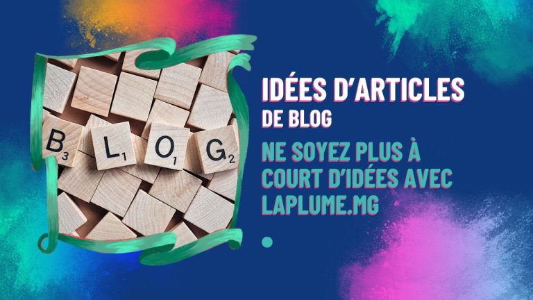Comment ne jamais être à court d’idées de contenu pour son blog ?