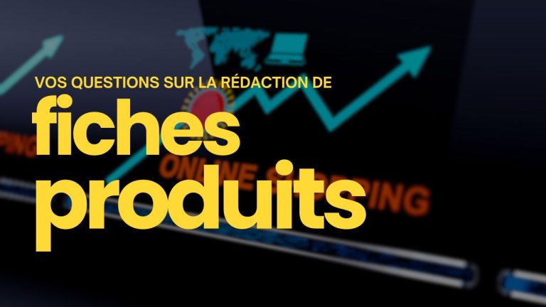 questions rédaction fiches produits
