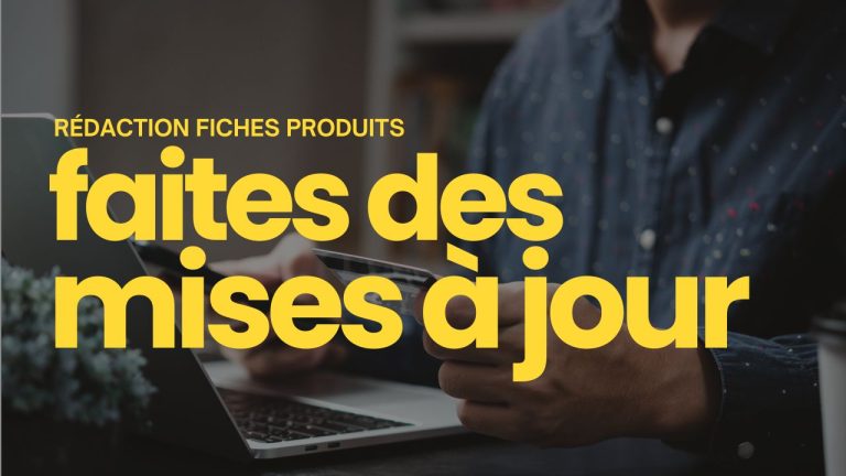 rédaction fiche produit mettez à jour vos contenus