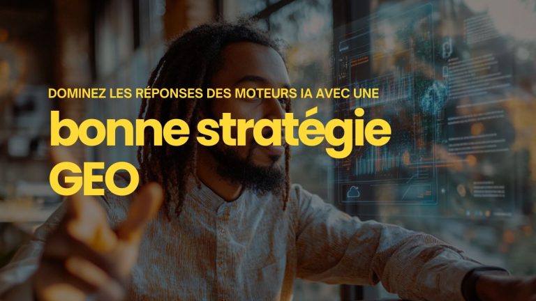 dominez les moteurs IA avec une bonne stratégie GEO