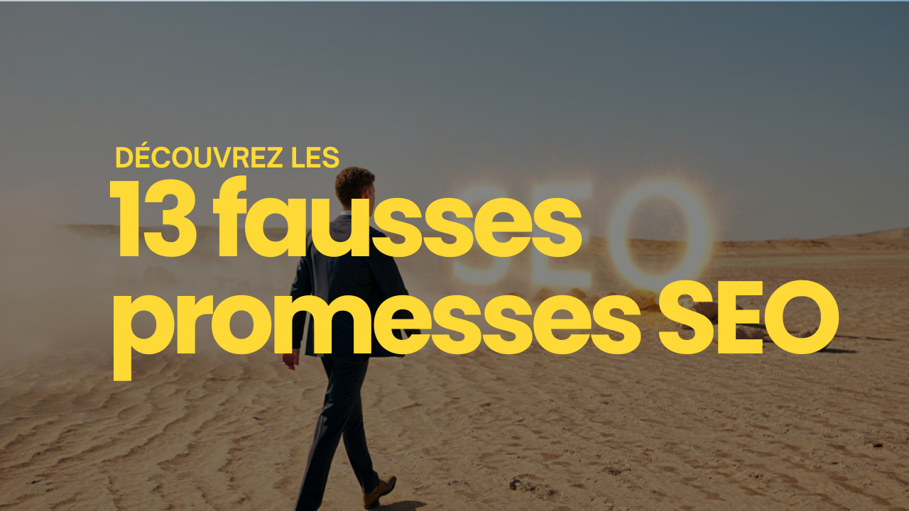 13 fausses promesses en SEO