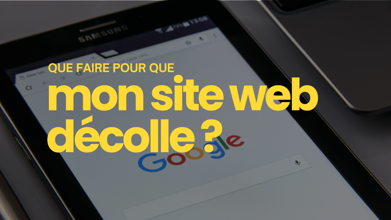 que faire pour que mon site décolle