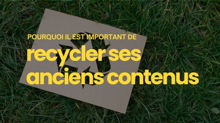 pourquoi recycler anciens contenus