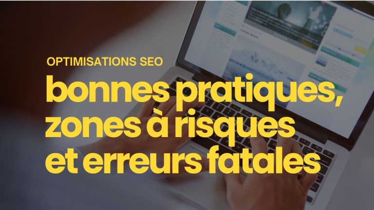 optimisations SEO zones à risques erreurs fatales et bonnes pratiques