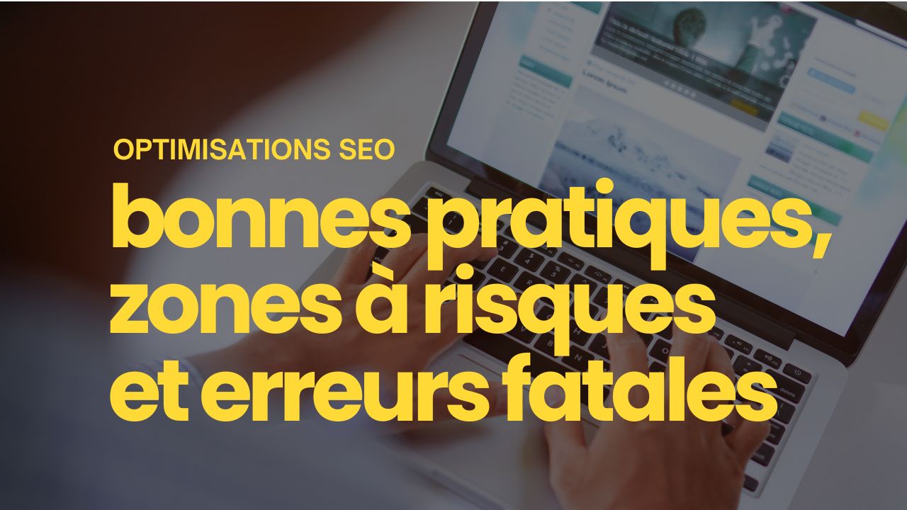optimisations SEO zones à risques erreurs fatales et bonnes pratiques