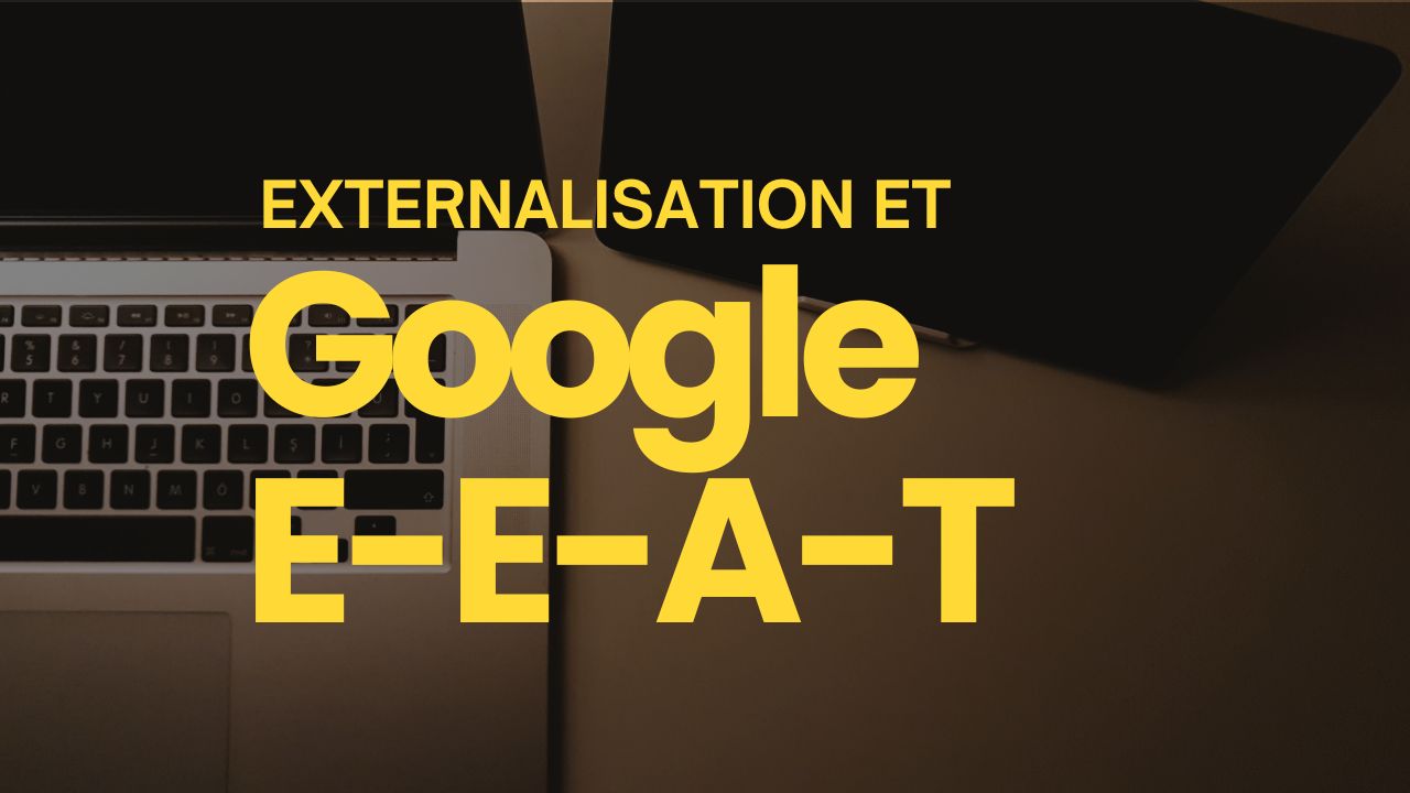 externalisation et google EEAT