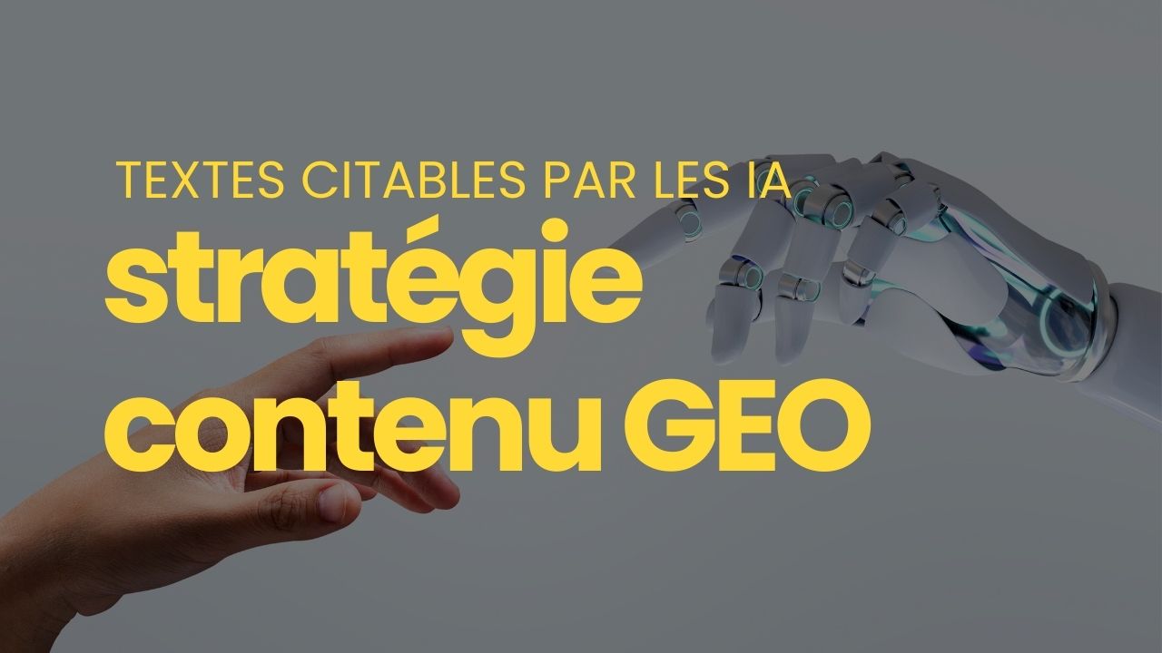 stratégie GEO texte citable par les IA