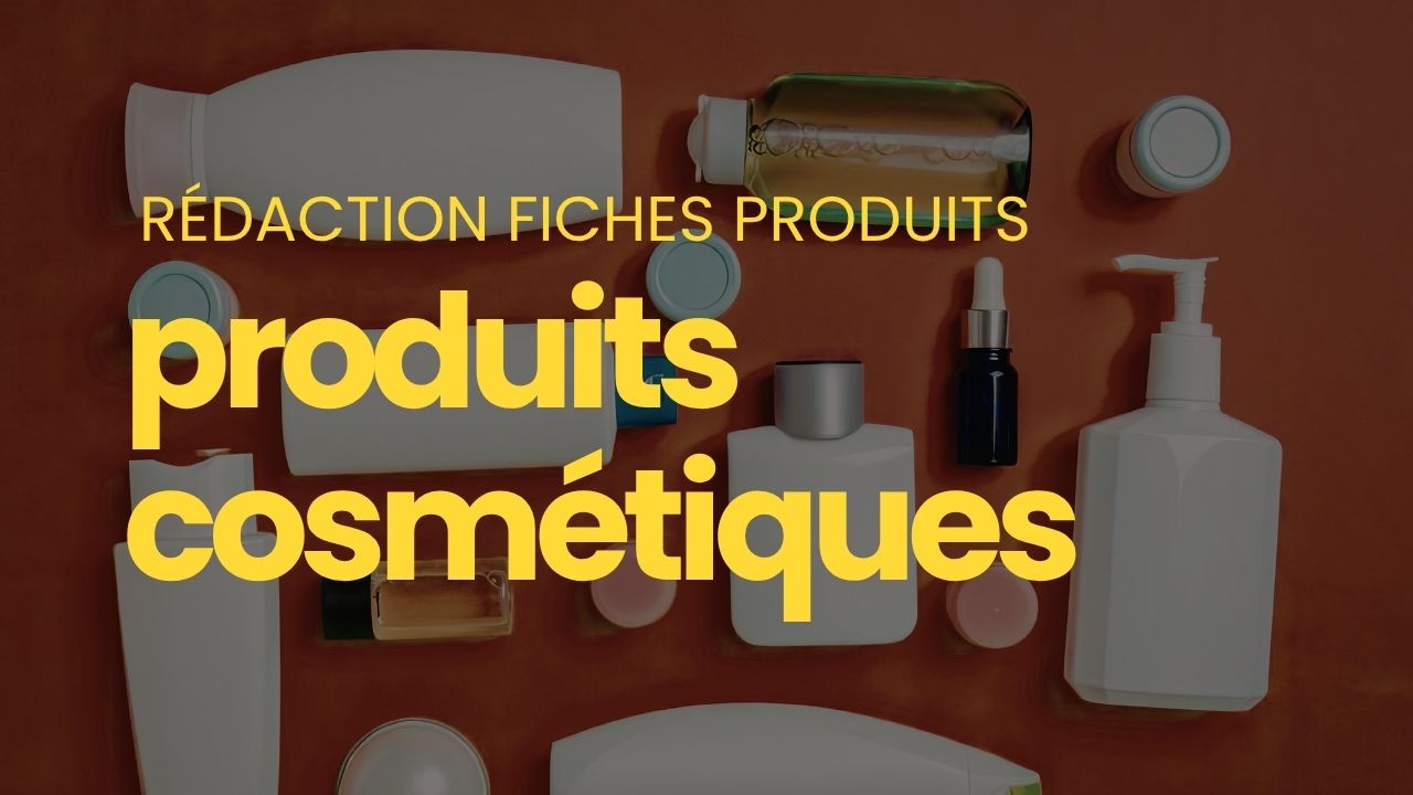 rédaction fiches produits cosmétiques