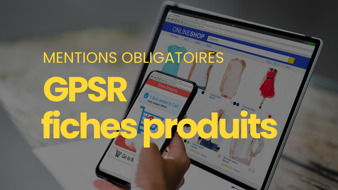 GPSR mentions obligatoires fiches produits